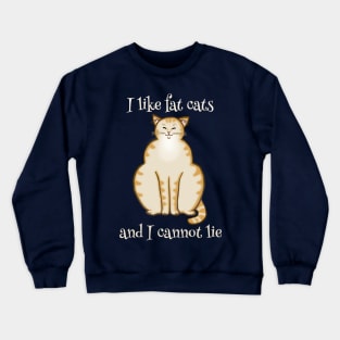 I like fat cats and I cannot lie - Funny Cat Design Crewneck Sweatshirt